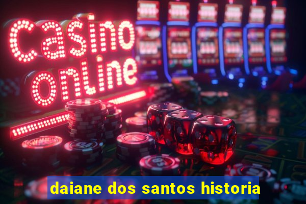 daiane dos santos historia